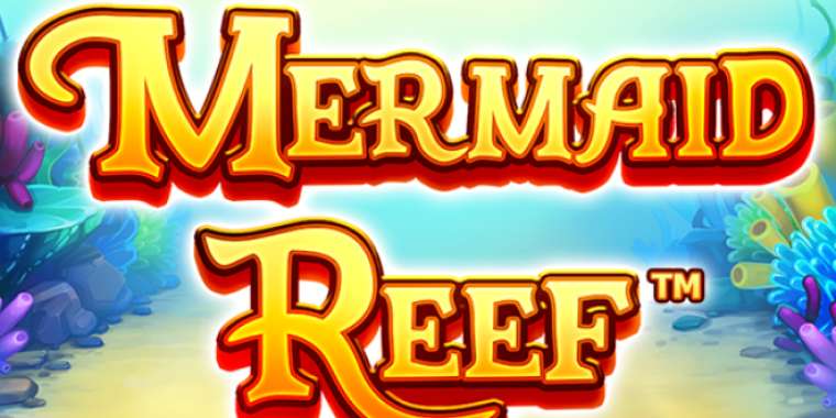 Онлайн слот Mermaid Reef играть